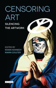 Censoring Art : Silencing the Artwork