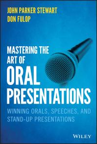 Cover art of Mastering the Art of Oral Presentations: Winning Orals, Speeches, and Stand-Up Presentations by Don Fulop  and John P. Stewart