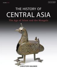 The History of Central Asia : The Age of Islam and the Mongols