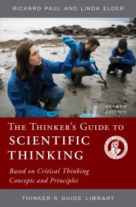 The Thinker's Guide to Scientific Thinking : Based on Critical Thinking Concepts and Principles