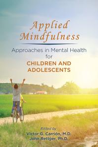 Cover art of Applied Mindfulness: Approaches in Mental Health for Children and Adolescents by Victor G. Carrión and John Rettger