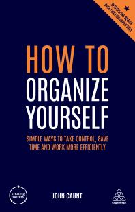 Cover art of How to Organize Yourself: Simple Ways to Take Control, Save Time and Work More Efficiently by John Caunt