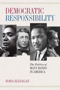 Democratic Responsibility : The Politics of Many Hands in America