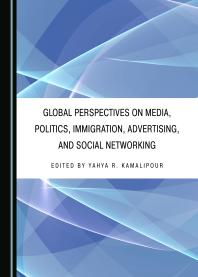 Global Perspectives on Media, Politics, Immigration, Advertising, and Social Networking
