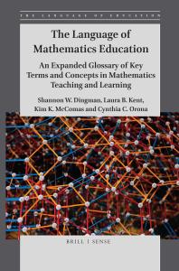 The Language of Mathematics Education : An Expanded Glossary of Key Terms and Concepts in Mathematics Teaching and Learning