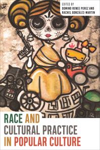 Cover art of Race and Cultural Practice in Popular Culture by Domino Renee Perez, et al.