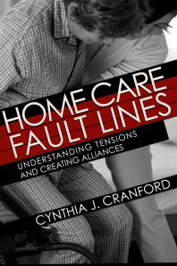 Home Care Fault Lines : Understanding Tensions and Creating Alliances