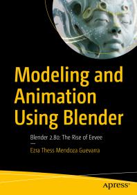 Modeling and Animation Using Blender : Blender 2. 80: the Rise of Eevee