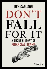 Don't Fall for It : A Short History of Financial Scams