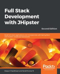 Cover art of Full Stack Development with JHipster: Build Full Stack Applications and Microservices with Spring Boot and Modern JavaScript Frameworks by Deepu K. Sasidharan and Sendil Kumar N