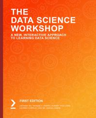 The Data Science Workshop : A New, Interactive Approach to Learning Data Science