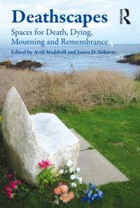 Cover art of Deathscapes: Spaces for Death, Dying, Mourning and Remembrance by James D. Sidaway and Avril Maddrell