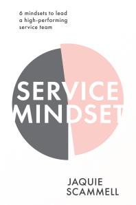Service Mindset : 6 Mindsets to Lead a High-Performing Service Team Cover Image