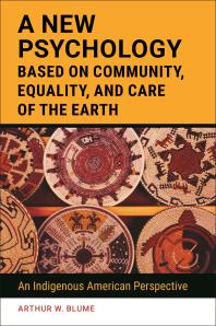 Cover of A new psychology based on community, equality, and care of the Earth : an Indigenous American perspective