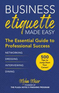 Cover art of Business Etiquette Made Easy: The Essential Guide to Professional Success by Myka Meier