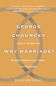 Why Marriage?: The History Shaping Today's Debate over Gay Equality