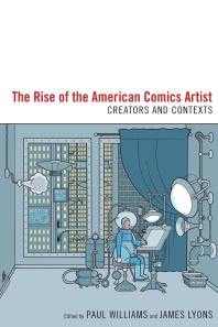 Rise of the American Comics Artist : Creators and Contexts