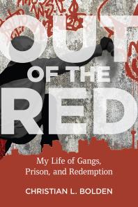 Out of the Red : My Life of Gangs, Prison, and Redemption