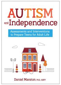Cover art of Autism and Independence : Assessments and Interventions to Prepare Teens for Adult Life by Daniel C. Marston