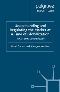 Understanding and Regulating the Market at a Time of Globalization : The Case of the Cement Industry