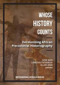 Whose History Counts : Decolonising African Pre-Colonial Historiography