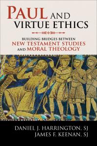 Paul and Virtue Ethics : Building Bridges Between New Testament Studies and Moral Theology