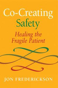 Cover art of Co-Creating Safety: Healing the Fragile Patient by Jon Frederickson
