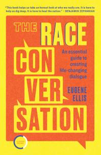 The Race Conversation : An essential guide to creating life-changing dialogue
