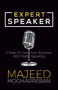 Cover art of Expert Speaker: 5 Steps to Grow Your Business with Public Speaking by Majeed Mogharreban