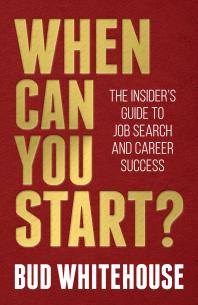 Cover art of When Can You Start? The Insider's Guide to Job Search and Career Success by Bud Whitehouse