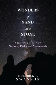 Wonders of Sand and Stone : A History of Utah's National Parks and Monuments