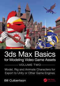 Read Online Download Book Add to Bookshelf Share Link to Book Cite Book 3ds Max Basics for Modeling Video Game Assets : Volume 2: Model, Rig and Animate Characters for Export to Unity or Other Game Engines