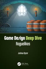 Game Design Deep Dive : Roguelikes