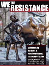 We the Resistance : Documenting a History of Nonviolent Protest in the United States