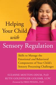 Helping-Your-Child-with-Sensory-Regulation-:-Skills-to-Manage-the-Emotional-and-Behavioral-Components-of-Your-Child's-Sensory-Processing-Challenges