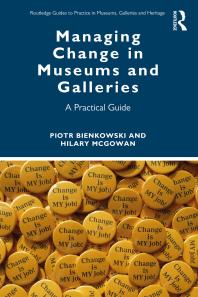 Managing Change in Museums and Galleries : A Practical Guide