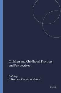 Cover art of Children and Childhood: Practices and Perspectives by Chandni Basu and Vicky Anderson-Patton