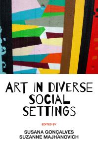 Cover art of Art in Diverse Social Settings by Susana Gonçalves and Suzanne Majhanovich