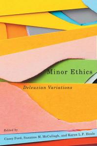 Cover art of Minor Ethics: Deleuzian Variations by Casey Ford,  Suzanne M. McCullagh, and Karen L. F. Houle