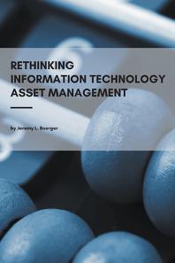 Cover art of Rethinking Information Technology Asset Management by Jeremy L. Boerger