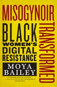 Misogynoir Transformed : Black Women's Digital Resistance