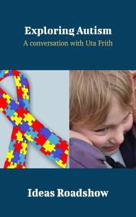 Cover art of Exploring Autism: A Conversation with Uta Frith by Howard Burton