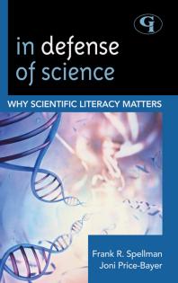 Cover art of In Defense of Science: Why Scientific Literacy Matters by Frank R. Spellman  and Joan Price-Bayer