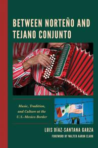 Between Norteño and Tejano Conjunto : Music, Tradition, and Culture at the U. S. -Mexico Border