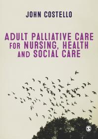 Cover art of Adult Palliative Care for Nursing, Health and Social Care by John Costello