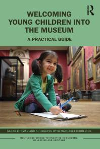 Welcoming Young Children into the Museum : A Practical Guide