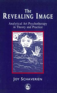 The Revealing Image : Analytical Art Psychotherapy in Theory and Practice