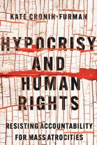 Hypocrisy and human rights : resisting accountability for mass atrocities