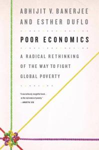 Poor Economics: A Radical Rethinking of the Way to Fight Global Poverty book cover