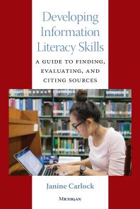 Cover art of Developing Information Literacy Skills: A Guide to Finding, Evaluating, and Citing Sources by Janine Carlock